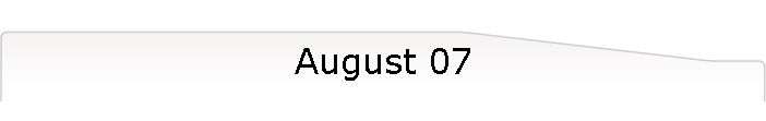 August 07