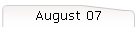 August 07