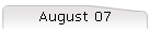August 07