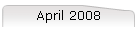 April 2008