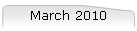 March 2010