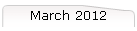 March 2012