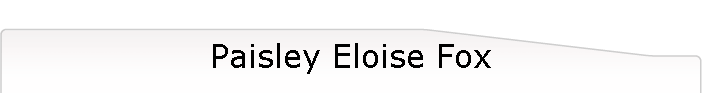 Paisley Eloise Fox